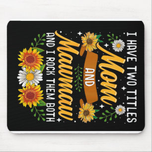 I Have Two Titles Mummy Gift, Mother's Day Gift Mouse Mat