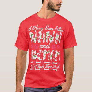 I Have Two Titles Nana And Dog Mum I Rock Them Bot T-Shirt