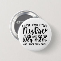 I Have Two Titles Nurse And Dog Mum