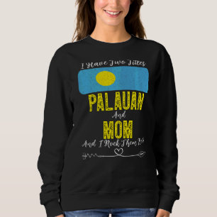 I Have Two Titles Palauan And Mum Palau Sweatshirt