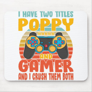 I Have Two Titles Poppy And Gamer, Funny Gaming Mouse Mat