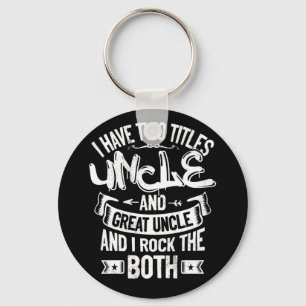 I Have Two Titles Uncle And Great Uncle Key Ring