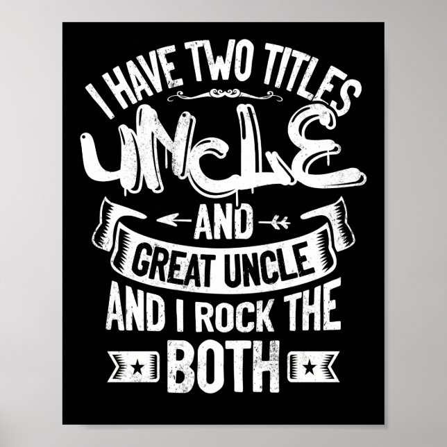 I Have Two Titles Uncle And Great Uncle Poster (Front)