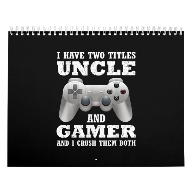 I Have Two Titles Uncle Gamer Funny Gamer Calendar (Cover)
