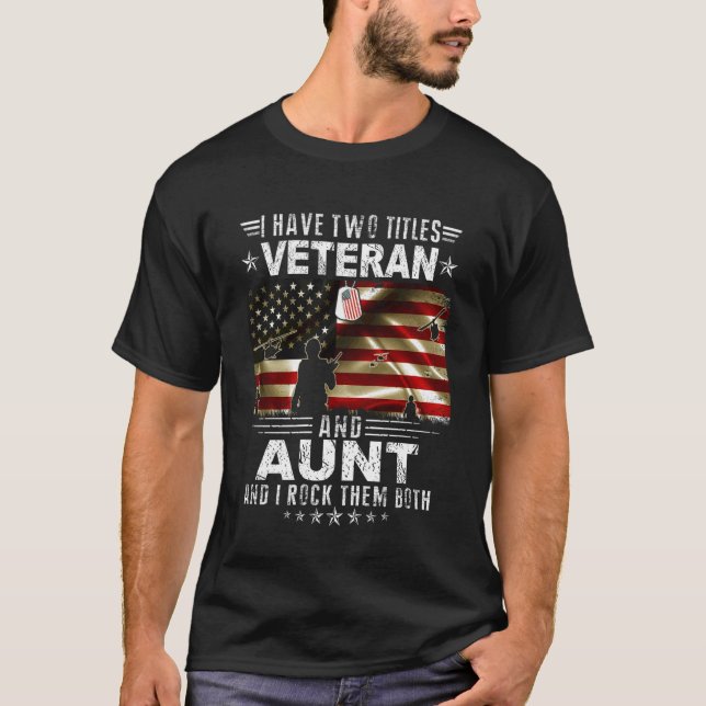 I Have Two Titles Veteran And Aunt - Ptrioitc Vete T-Shirt (Front)