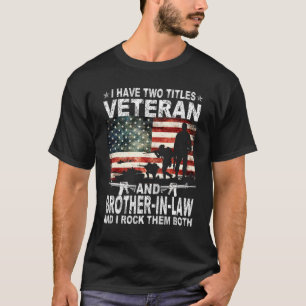 I Have Two Titles Veteran And Brother In Law Patr T-Shirt