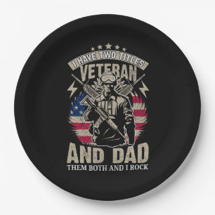 i have two titles veteran and dad and i rock them  paper plate