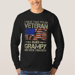 I Have Two Titles Veteran And Grampy And I Rock Th T-Shirt