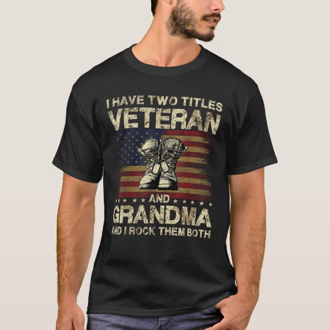 I Have Two Titles Veteran And Grandma Veteran Gran T-Shirt (Front)