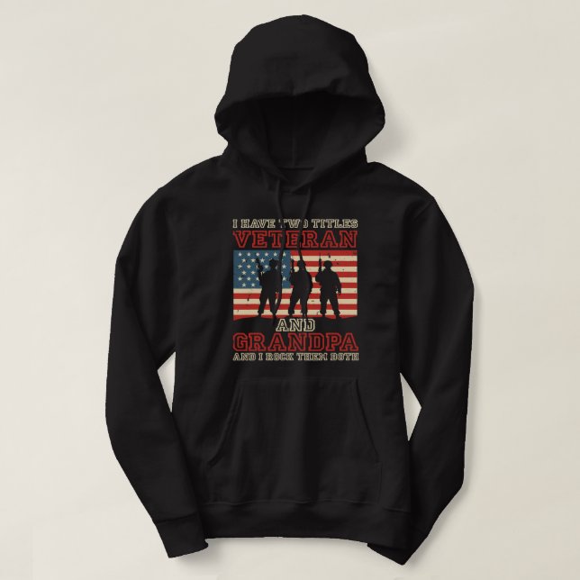 I Have Two Titles Veteran And Grandpa And I Rock T Hoodie (Design Front)