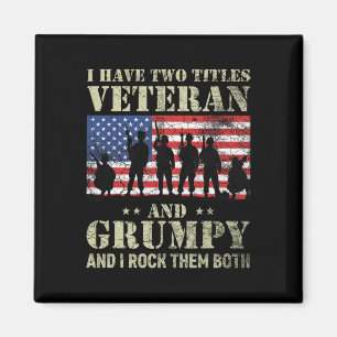 I Have Two Titles Veteran And Grumpy Funny Dad Pap Magnet