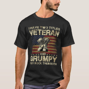 I Have Two Titles Veteran And Grumpy Veteran Grand T-Shirt