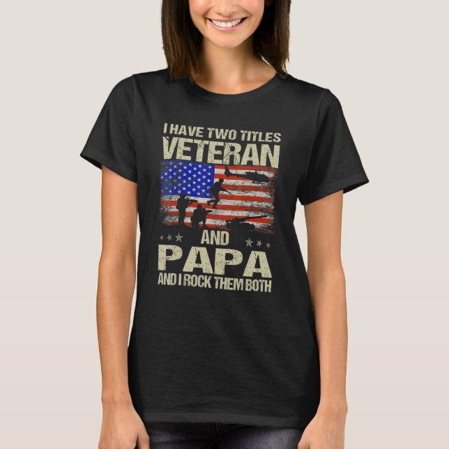 I Have Two Titles Veteran And Papa  Retro Veterans T-Shirt (Front)