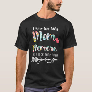 I Have Two Tittles MOM And MEMERE Women Floral Dec T-Shirt