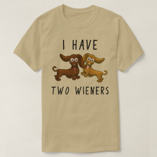 I have two wieners, funny dachshund T-Shirt