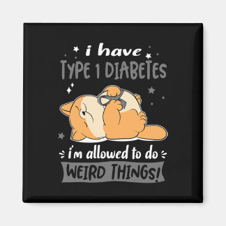 I Have Type 1 Diabetes I Am Allowed To Do Weird Th Magnet