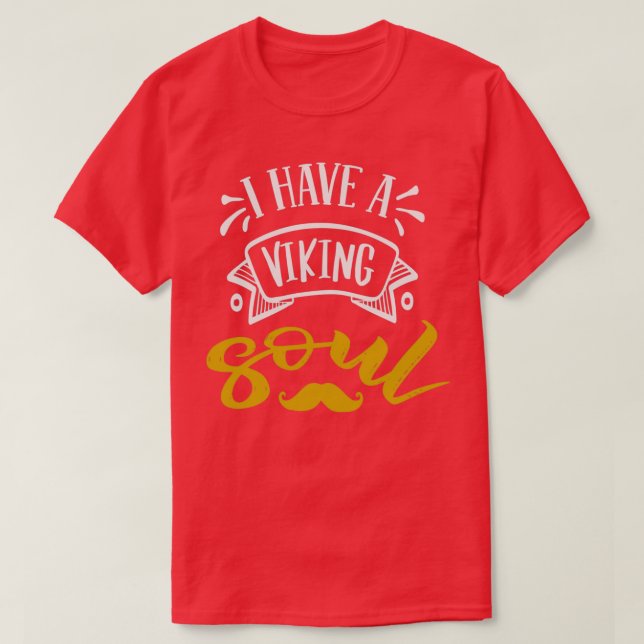 I Have Viking Soul 1 T-Shirt (Design Front)