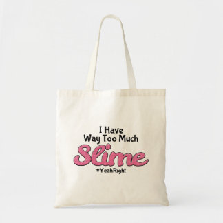 I Have Way Too Much Slime #YeahRight Tote Bag