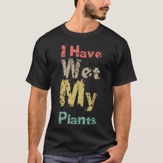 I Have Wet My Plants Big Vintage Playfull Scratche T-Shirt