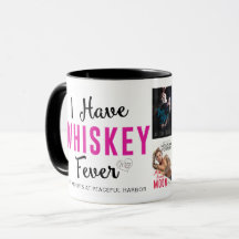 I HAVE WHISKEY FEVER mug