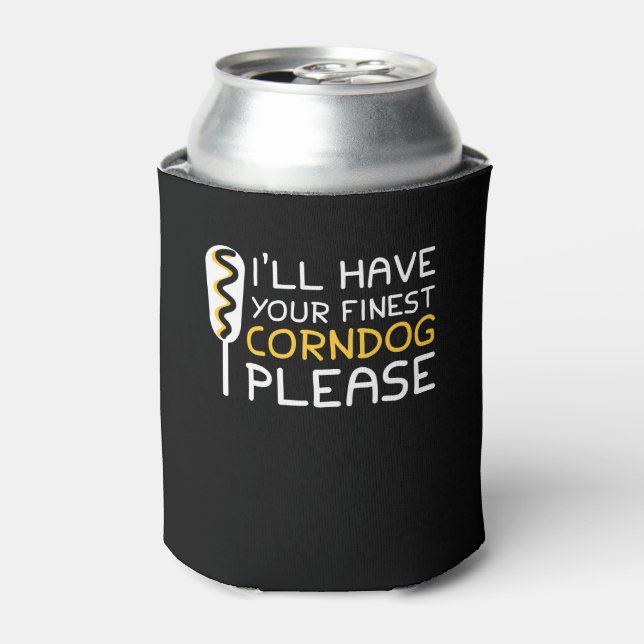 I Have Your Finest Corndog Lover Shirt Can Cooler (Can Front)