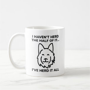 I Haven’t Herd The Half Of It Coffee Mug