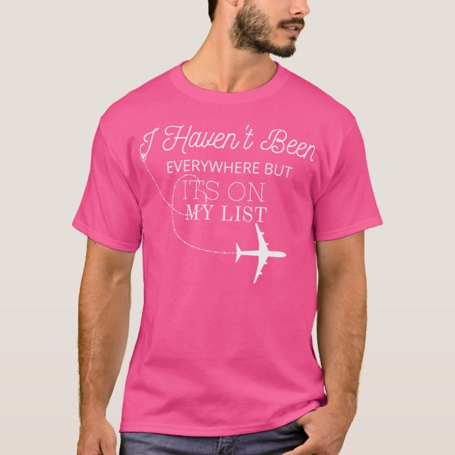 I Haven'T Been Everywhere But It'S On My List Airp T-Shirt (Front)