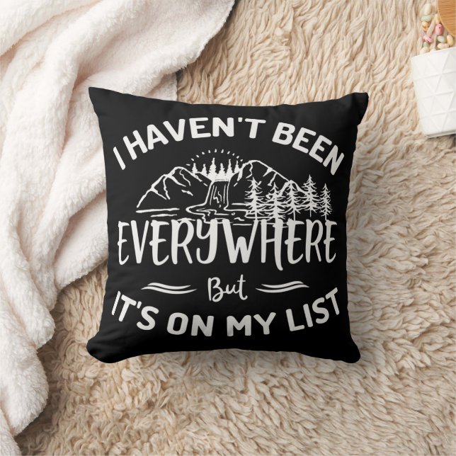 I Haven't Been Everywhere But It's Throw Pillow (Blanket)