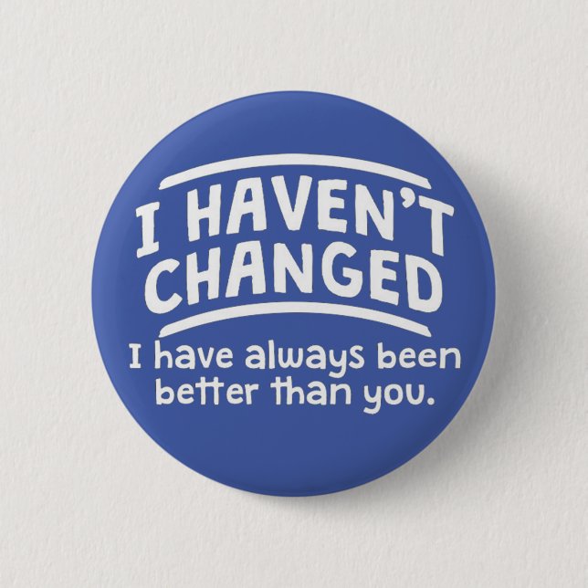 I haven't changed 6 cm round badge (Front)