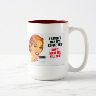 I haven't had my coffee yet... mug