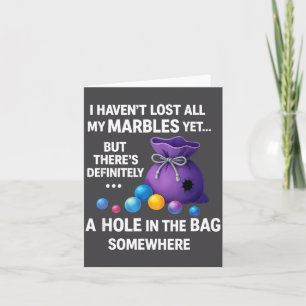 I Haven't Lost All My Marbles Yet ... Funny Quote  Card