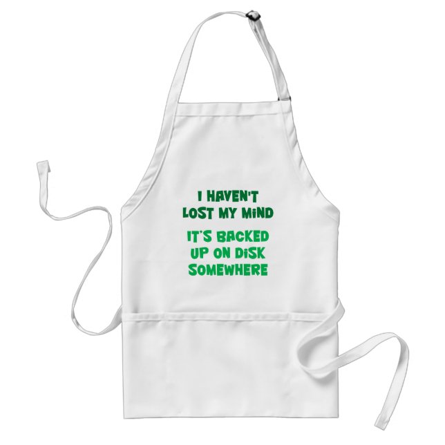 I haven't lost my mind. standard apron (Front)