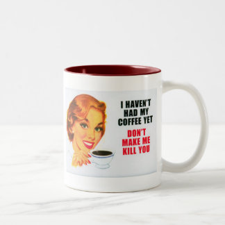 I haven'y had my coffee... 15 oz mug