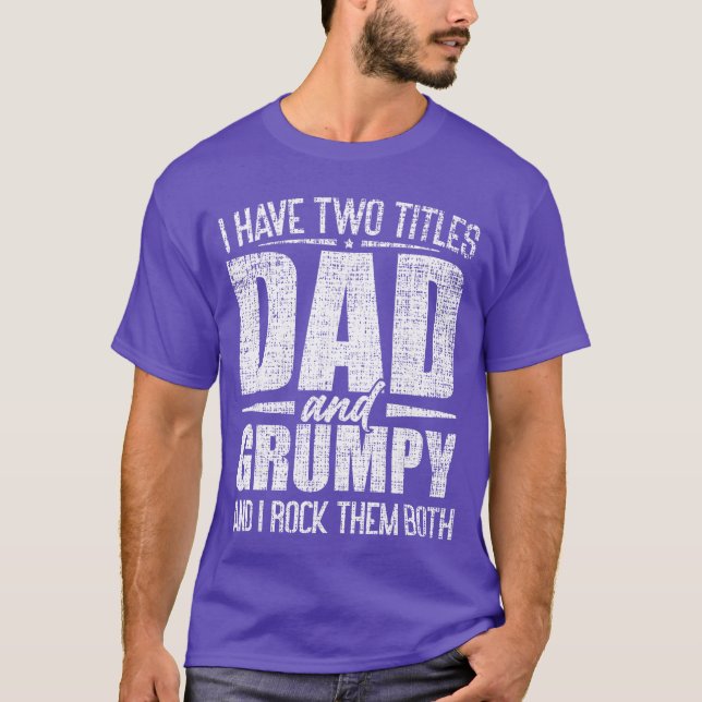 I Havewoitles Dad and Grumpy Fathers Day Grumpy re T-Shirt (Front)