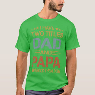 I Havewoitles Dad And Papa Funny Father s Day girl T-Shirt