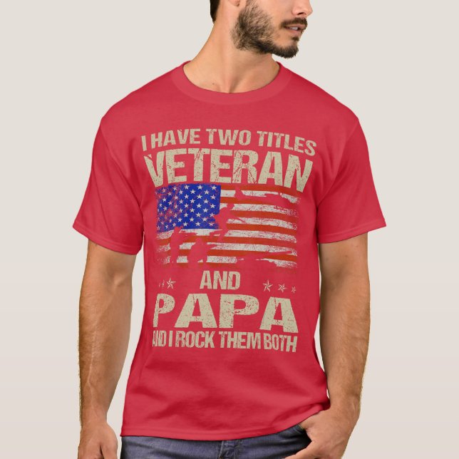 I Havewoitles Veteran And Papa Funny Dad Papa Gran T-Shirt (Front)