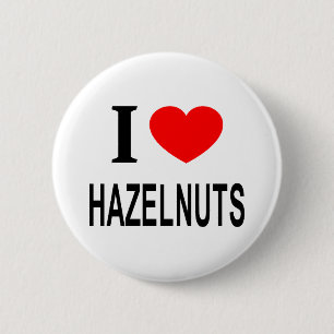 I ❤️ HAZELNUTS I LOVE HAZELNUTS I HEART HAZELNUTS 6 CM ROUND BADGE