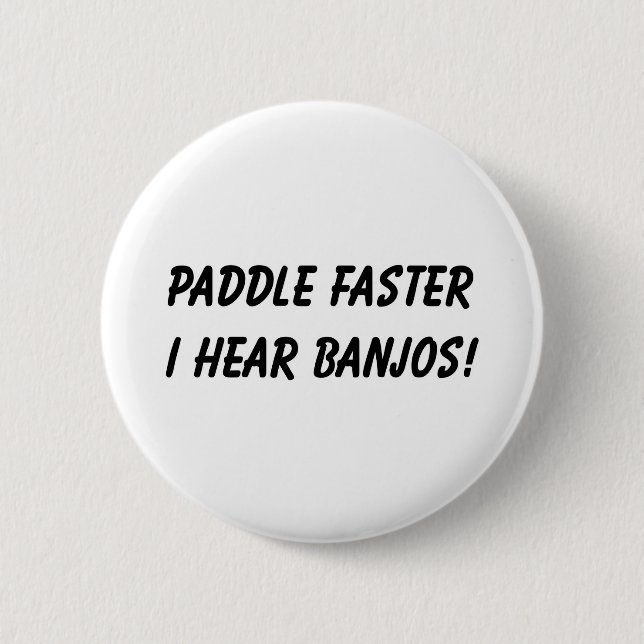 I HEAR BANJOS! 6 CM ROUND BADGE (Front)