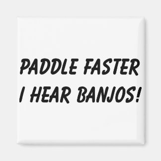 I HEAR BANJOS! MAGNET