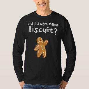 I Hear Biscuit T-Shirt