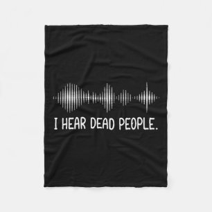 I Hear Dead People Ghost Hunting Paranormal Evp Ac Fleece Blanket