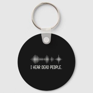 I Hear Dead People Ghost Hunting Paranormal Evp Ac Key Ring