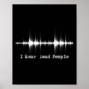I Hear Dead People - Ghost Hunting Paranormal Evp  Poster