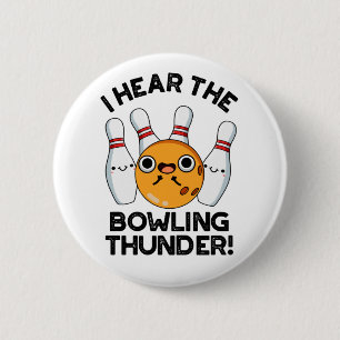 I Hear The Bowling Thunder Funny Sports Pun  6 Cm Round Badge
