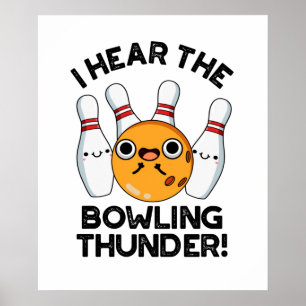 I Hear The Bowling Thunder Funny Sports Pun  Poster