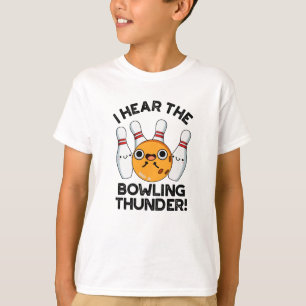 I Hear The Bowling Thunder Funny Sports Pun  T-Shirt