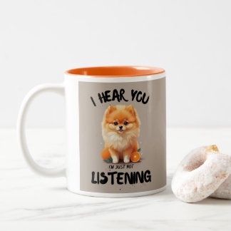I Hear You Funny Pomeranian Dog Lover Design Two-Tone Coffee Mug