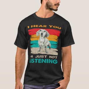 I Hear You I m Just Not Listening   Basset Hound D T-Shirt