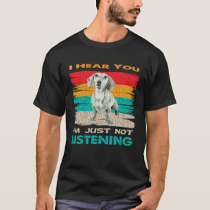 I Hear You I m Just Not Listening   Basset Hound D T-Shirt