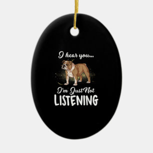 I Hear You Not Listening English Bulldog Gift Ceramic Tree Decoration